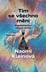 Tím se všechno mění - Kapitalismus versus klima - Naomi Klein - Životní prostředí a ekologie Tím se všechno mění