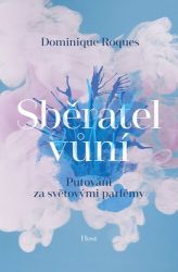 Sběratel vůní - Putování za světovými parfémy Sběratel vůní - Putování za světovými parfémy