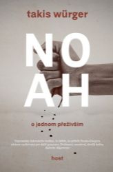 Noah - O jednom přeživším - Takis Würger - Literatura faktu Noah - O jednom přeživším