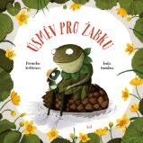 Úsměv pro žabku - Emilia Dziubak - Pohádky pro nejmenší děti Úsměv pro žabku