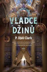 Vládce džinů - P. Djelí Clark (Dexter Gabriel) - Fantasy Vládce džinů