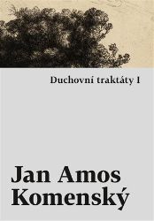 Duchovní traktáty I / Duchovní traktáty II - Jan Amos Komenský - Esoterika a duchovno Duchovní traktáty I / Duchovní traktáty II