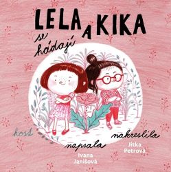 Lela a Kika se hádají - Ivana Janišová - Vtipné knihy pro děti Lela a Kika se hádají