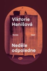 Neděle odpoledne - Viktorie Hanišová - Česká a slovenská beletrie Neděle odpoledne