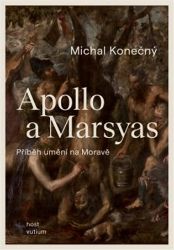 Apollo a Marsyas - Příběh umění na Moravě Apollo a Marsyas - Příběh umění na Moravě