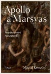 Apollo a Marsyas - Příběh umění na Moravě Apollo a Marsyas - Příběh umění na Moravě