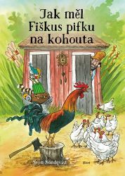 Jak měl Fiškus pifku na kohouta - Sven Nordqvist - Pohádky pro děti Jak měl Fiškus pifku na kohouta