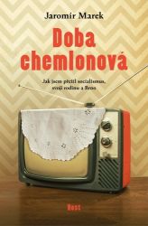 Doba chemlonová - Jak jsem přežil socialismus, svoji rodinu a Brno - Jaromír Marek - Česká a slovenská beletrie Doba chemlonová