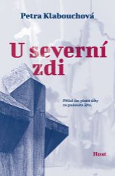 U severní zdi - Petra Klabouchová - Česká a slovenská beletrie U severní zdi - Přišel čas platit účty za padesátá léta