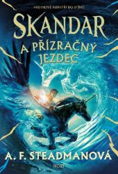 Skandar a přízračný jezdec - A. F. Steadman - Dobrodružné knihy pro děti Skandar a přízračný jezdec
