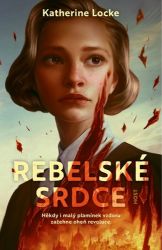 Rebelské srdce - Katherine Locke - Historické romány Rebelské srdce