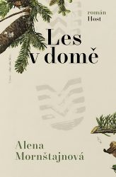 Les v domě - Alena Mornštajnová - Česká a slovenská beletrie Les v domě