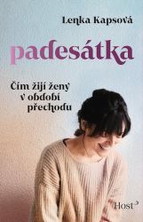 Padesátka - Čím žijí ženy v období přechodu Padesátka - Čím žijí ženy v období přechodu