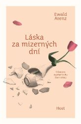 Láska za mizerných dní - Ewald Arenz - Romány Láska za mizerných dní