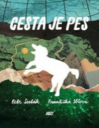 Cesta je pes - Petr Šesták - Cestopisy a reportáže Cesta je pes