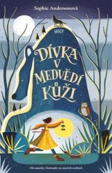 Dívka v medvědí kůži - Sophie Anderson - Fantasy, sci-fi a gamebook pro děti Dívka v medvědí kůži