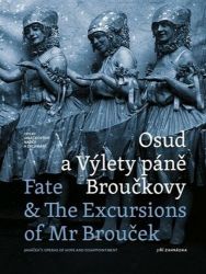 Osud a Výlety páně Broučkovy / Fate & The Excursion of Mr Broucek - Opery Janáčkových nadě