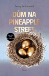 Dům na Pineapple Street - Jenny Jackson - Romány pro ženy Dům na Pineapple Street