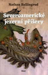 Severoamerické jezerní příšery - Nathan Ballingrud - Horory Severoamerické jezerní příšery