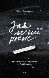 Jak se učí poezie - Výzkum literární výchovy v české škole - Václav Jindráček - Poezie a básně Jak se učí poezie - Výzkum literární výchovy v české škole