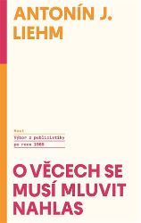 O věcech se musí mluvit nahlas - Výbor z publicistiky po roce 1989 O věcech se musí mluvit nahlas - Výbor z publicistiky po roce 1989