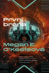 První brána - Megan E. O'Keefe - Sci-fi První brána