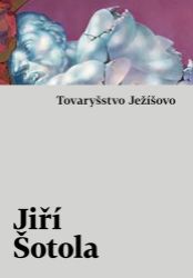 Tovaryšstvo Ježíšovo - Jiří Šotola - Historické romány Tovaryšstvo Ježíšovo