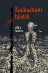Zatloukání hřebů - Vilém Koubek - Horory Zatloukání hřebů