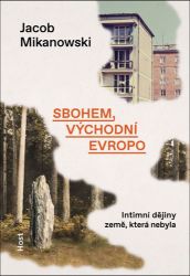 Sbohem, východní Evropo - Intimní dějiny rozdělené země Sbohem, východní Evropo - Intimní dějiny rozdělené země