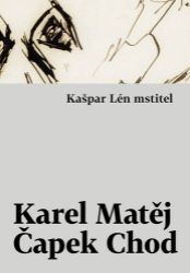 Kašpar Lén mstitel - Karel Matěj Čapek-Chod - Česká a slovenská beletrie Kašpar Lén mstitel