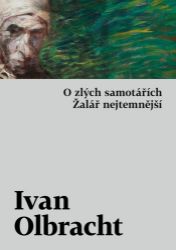O zlých samotářích / Žalář nejtemnější - Ivan Olbracht - Česká a slovenská beletrie O zlých samotářích / Žalář nejtemnější