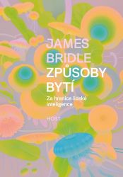 Způsoby bytí - Za hranice lidské inteligence - James Bridle - Přírodní vědy Způsoby bytí - Za hranice lidské inteligence