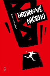 Hrdinové ničeho - František Voldřich - Romány Hrdinové ničeho