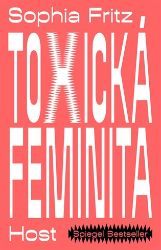 Toxická feminita - Sophia Fritz - Právo Toxická feminita