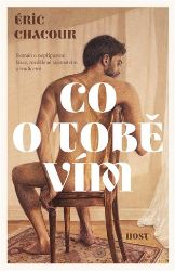 Co o tobě vím - Éric Chacour - Romány Co o tobě vím