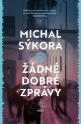 Žádné dobré zprávy - Michal Sýkora - České a slovenské detektivky Žádné dobré zprávy