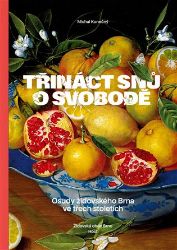 Třináct snů o svobodě - Osudy židovského Brna ve třech stoletích - Michal Konečný - Dějiny světa Třináct snů o svobodě