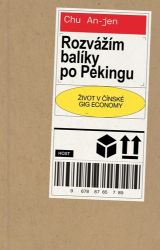 Rozvážím balíky po Pekingu - Život v čínské gig economy