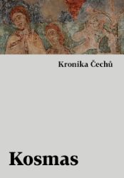 Kronika Čechů - Kosmas - Literatura faktu Kronika Čechů