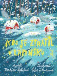 Kdo se ztratil v Laponsku - Markéta Hejkalová - Beletrie pro děti a mládež Kdo se ztratil v Laponsku