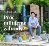 Proč milujeme zahrady? Proč milujeme zahrady?