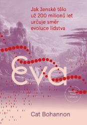 Eva - Cat Bohannon - Literatura faktu Eva - Jak ženské tělo už 200 milionů let určuje směr evoluce lidstva