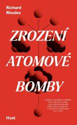 Zrození atomové bomby - Richard Rhodes - Literatura faktu Zrození atomové bomby