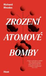 Zrození atomové bomby - Richard Rhodes - Literatura faktu Zrození atomové bomby