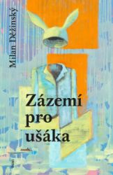 Zázemí pro ušáka - Milan Děžinský - Česká a slovenská poezie Zázemí pro ušáka