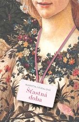 Šťastná doba - Markéta Hejkalová - Česká a slovenská beletrie Šťastná doba