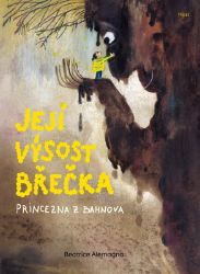 Její Výsost Břečka, princezna z Bahnova - Beatrice Alemagna - Beletrie pro děti a mládež Její Výsost Břečka, princezna z Bahnova