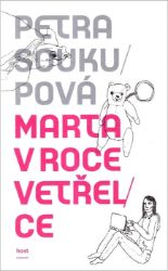 Marta v roce vetřelce - Petra Soukupová - Česká a slovenská beletrie Marta v roce vetřelce