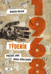 Týdeník 1968 - Pražské jaro očima Jiřího Koláře - Daniela Uhrová - Literatura faktu Týdeník 1968 - Pražské jaro očima Jiřího Koláře