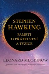 Stephen Hawking - Paměti o přátelství a fyzice - Leonard Mlodinow - Biografie a autobiografie Stephen Hawking - Paměti o přátelství a fyzice